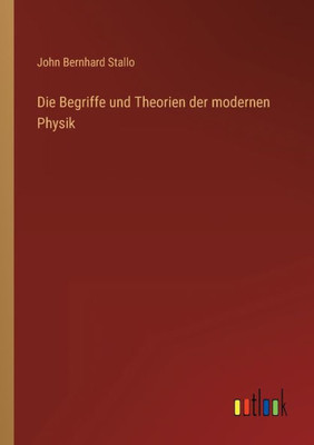Die Begriffe Und Theorien Der Modernen Physik (German Edition)