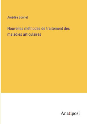 Nouvelles Méthodes De Traitement Des Maladies Articulaires (French Edition)