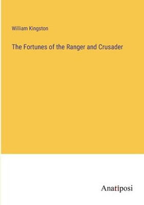 The Fortunes Of The Ranger And Crusader