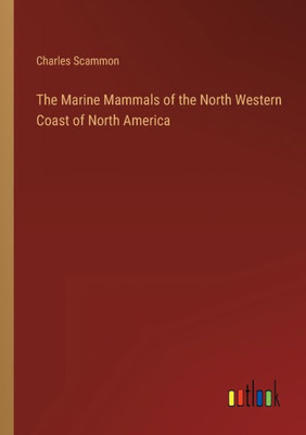 The Marine Mammals Of The North Western Coast Of North America