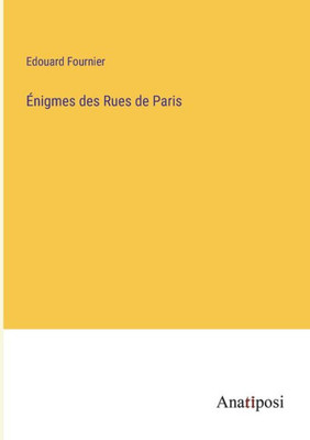 Énigmes Des Rues De Paris (French Edition)