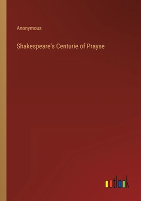 Shakespeare's Centurie Of Prayse