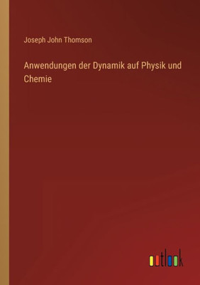 Anwendungen Der Dynamik Auf Physik Und Chemie (German Edition)