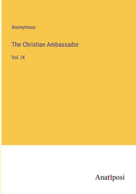 The Christian Ambassador: Vol. Ix