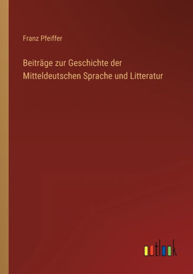 Beiträge Zur Geschichte Der Mitteldeutschen Sprache Und Litteratur (German Edition)