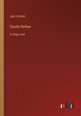 Smoke Bellew: In Large Print