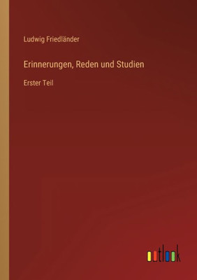 Erinnerungen, Reden Und Studien: Erster Teil (German Edition)