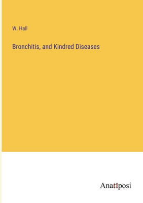 Bronchitis, And Kindred Diseases