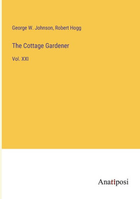 The Cottage Gardener: Vol. Xxi