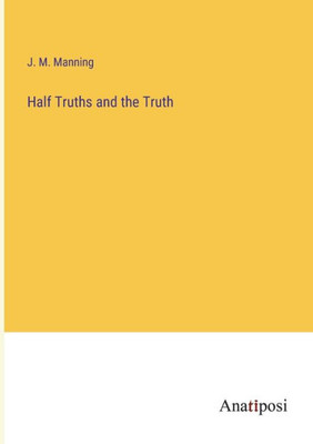 Half Truths And The Truth