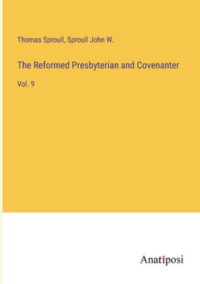 The Reformed Presbyterian And Covenanter: Vol. 9