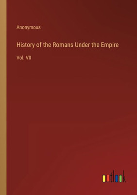 History Of The Romans Under The Empire: Vol. Vii