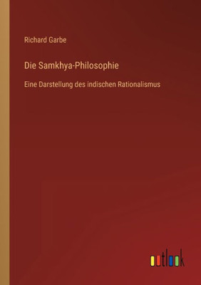 Die Samkhya-Philosophie: Eine Darstellung Des Indischen Rationalismus (German Edition)