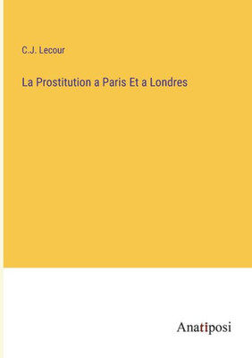 La Prostitution A Paris Et A Londres