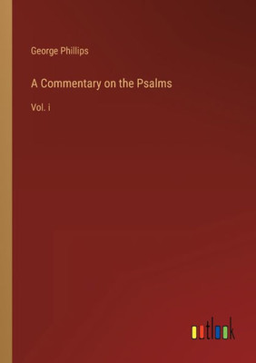 A Commentary On The Psalms: Vol. I