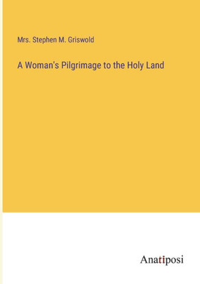 A Woman's Pilgrimage To The Holy Land