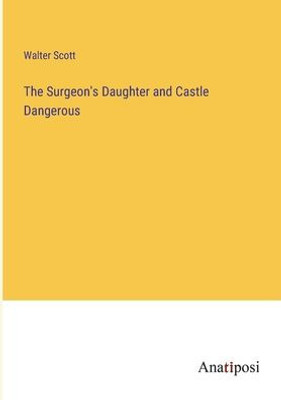 The Surgeon's Daughter And Castle Dangerous