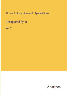 Unexplored Syria: Vol. 2