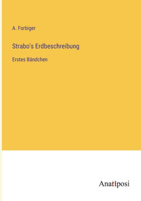 Strabo's Erdbeschreibung: Erstes Bändchen (German Edition)