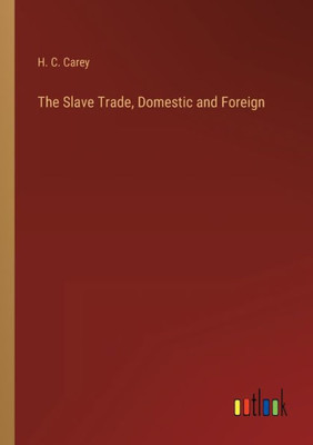 The Slave Trade, Domestic And Foreign
