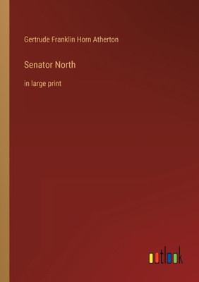 Senator North: In Large Print