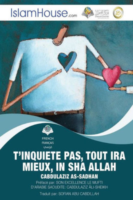 T'Inquiete Pas, Tout Ira Mieux, In Sha Allah (French Edition)