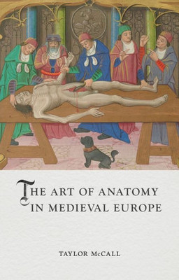 The Art Of Anatomy In Medieval Europe (Medieval Lives)