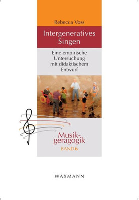 Intergeneratives Singen: Eine Empirische Untersuchung Mit Didaktischem Entwurf (German Edition) Intergeneratives Singen: Eine Empirische Untersuchung Mit Didaktischem Entwurf (German Edition)