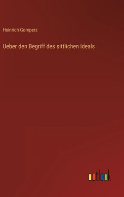 Ueber Den Begriff Des Sittlichen Ideals (German Edition)