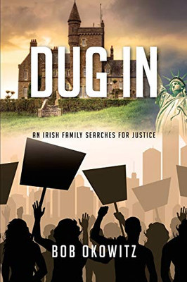 Dug IN: An Irish Family's Search for Justice