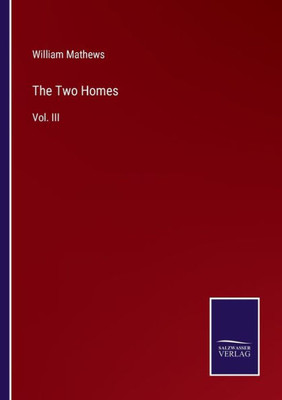 The Two Homes: Vol. Iii
