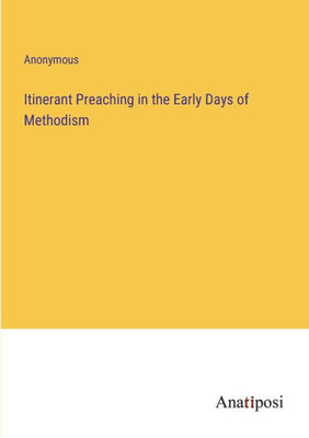 Itinerant Preaching In The Early Days Of Methodism