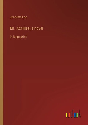 Mr. Achilles; A Novel: In Large Print