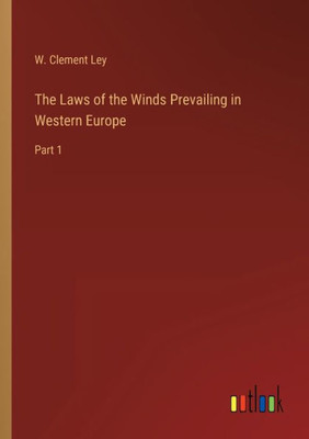 The Laws Of The Winds Prevailing In Western Europe: Part 1