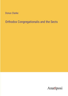 Orthodox Congregationalis And The Sects
