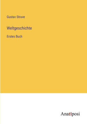 Weltgeschichte: Erstes Buch (German Edition)