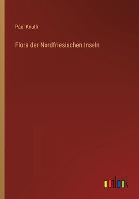 Flora Der Nordfriesischen Inseln (German Edition)