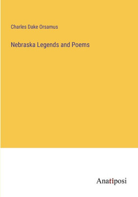 Nebraska Legends And Poems