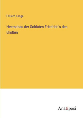 Heerschau Der Soldaten Friedrich's Des Großen (German Edition)