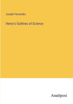 Henry's Outlines Of Science