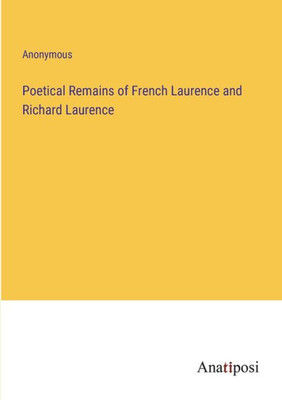 Poetical Remains Of French Laurence And Richard Laurence