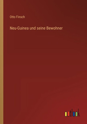 Neu-Guinea Und Seine Bewohner (German Edition)