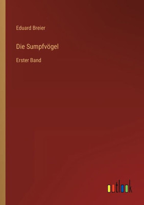 Die Sumpfvögel: Erster Band (German Edition)