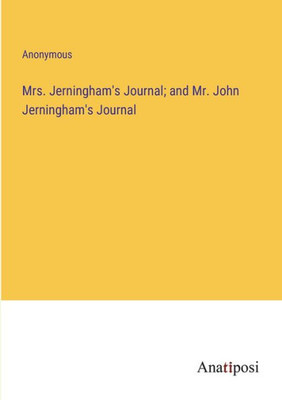 Mrs. Jerningham's Journal; And Mr. John Jerningham's Journal