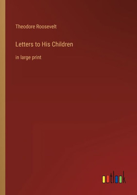 Letters To His Children: In Large Print