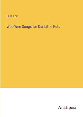 Wee-Wee Songs For Our Little Pets
