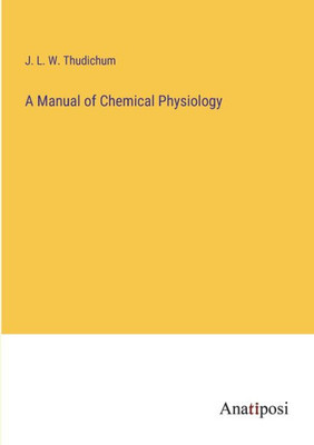 A Manual Of Chemical Physiology