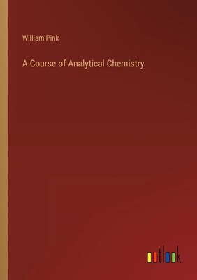A Course Of Analytical Chemistry