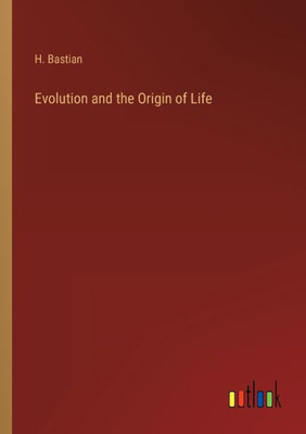 Evolution And The Origin Of Life