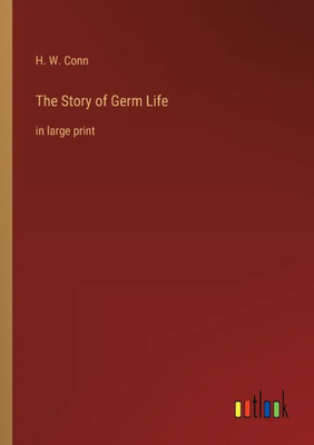 The Story Of Germ Life: In Large Print
